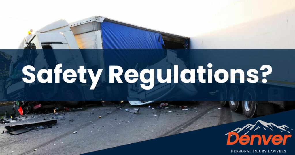 What Trucking Safety Regulations Affect My Truck Accident Case?