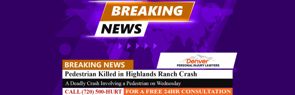 [03-07-24] Pedestrian Killed in Highlands Ranch Crash