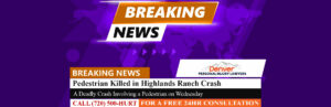 [03-07-24] Pedestrian Killed in Highlands Ranch Crash